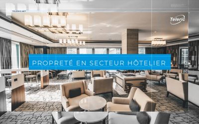 HÔTELLERIE : Les solutions de traçabilité avancées Teleric garantissent la propreté des établissements hôteliers.