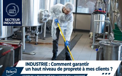 🏭 Propreté secteur Industriel : Comment garantir un haut niveau de propreté industrielle à mes clients ?