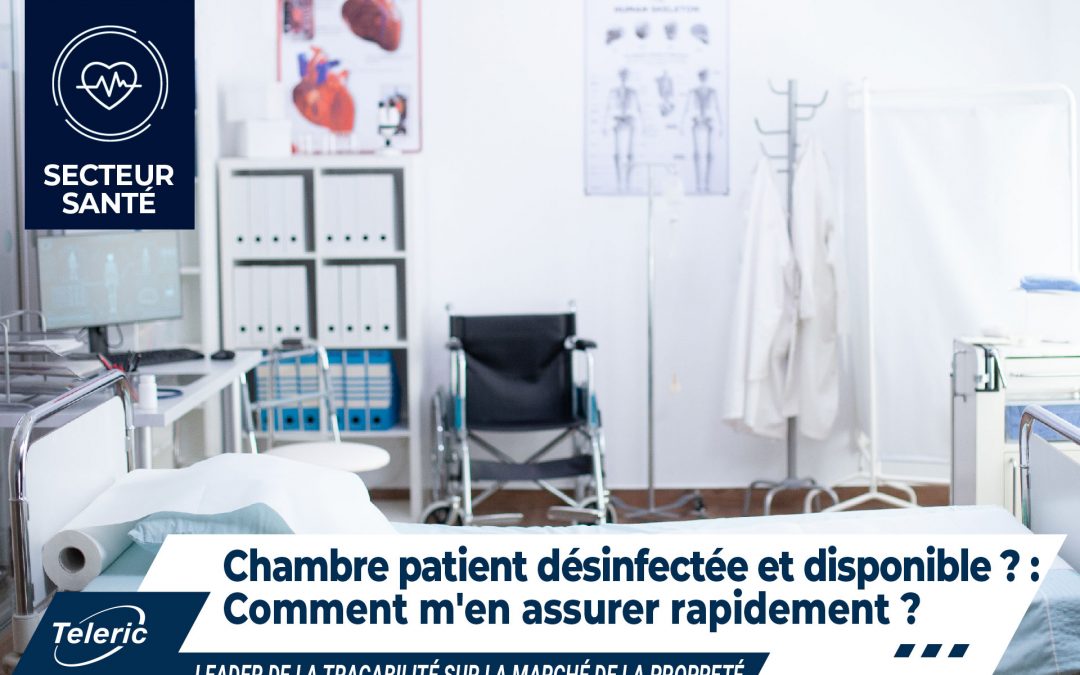 🏥 Propreté Secteur Santé : Chambre de patient désinfectée et disponible, comment m’en assurer ?